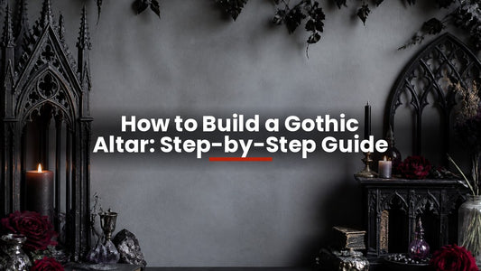 How to Build a Gothic Altar: Step-by-Step Guide