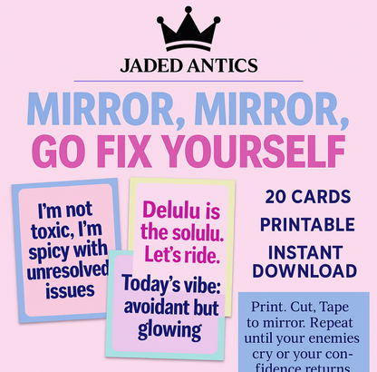 Mirror Mirror Go Fix Yourself – Printable Bratty Affirmation Cards