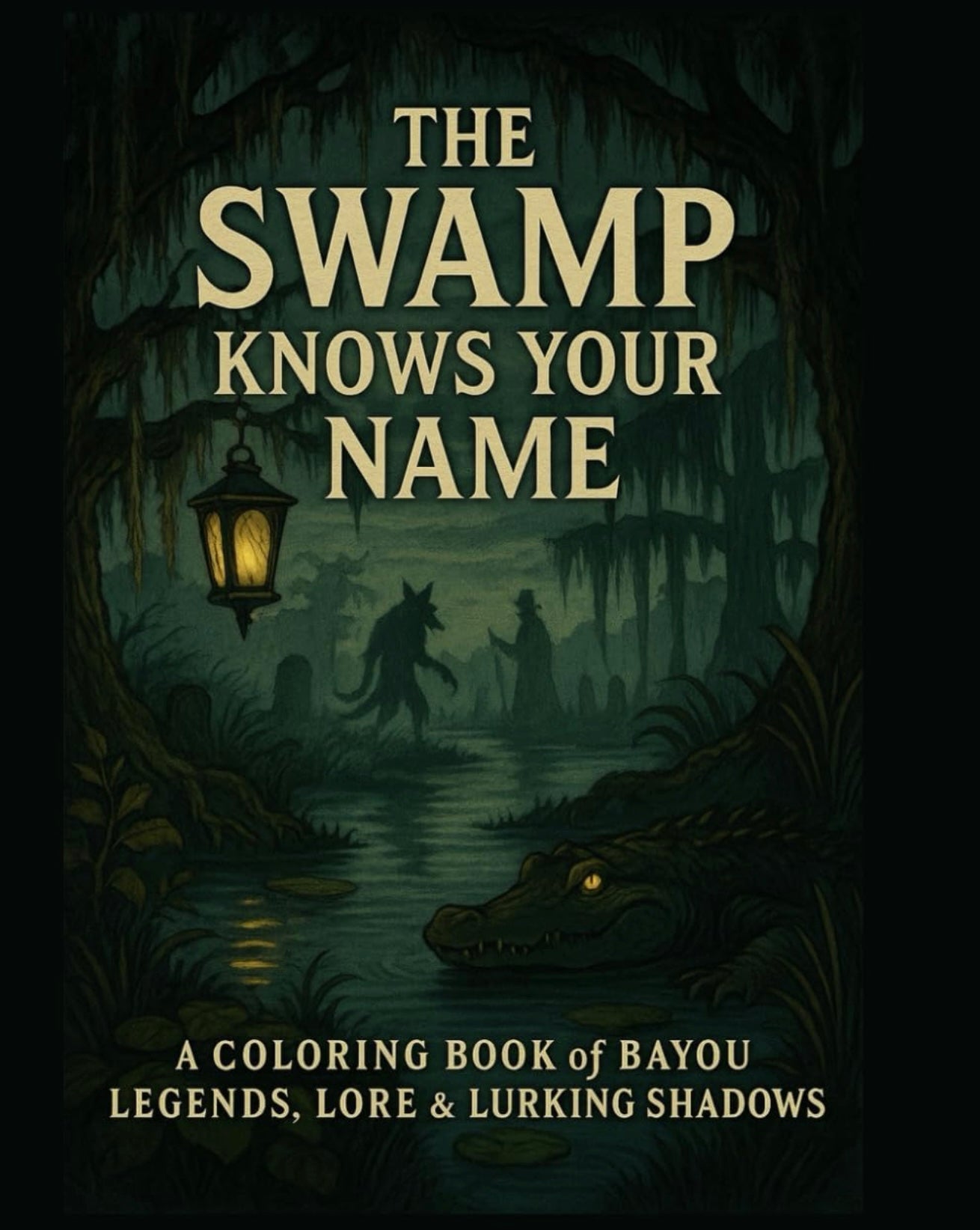The Swamp Knows Your Name- A Louisiana Bayou Lore Coloring Book