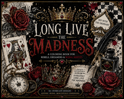 Long Live the Madness / A Printable Adult Coloring Book for People Who Feel Too
Much — 50 Illustrated Declarations to Color In