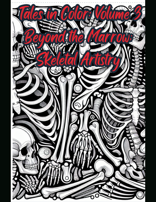 Tales In Color: Volume 3 Beyond the Marrow: Skeletal Artistry Coloring Book